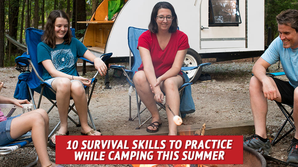 10 Survival Skills to Practice While Camping This Summer