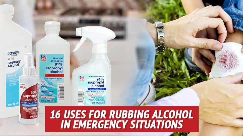 16 Uses for Rubbing Alcohol in Emergency Situations - My Patriot Supply