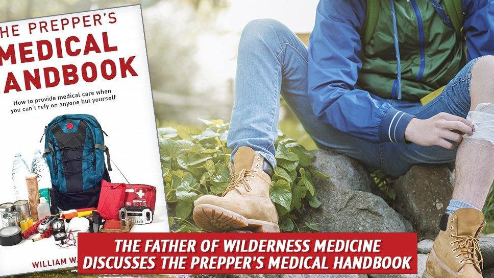 The Father of Wilderness Medicine Discusses the Prepper’s Medical Handbook - My Patriot Supply
