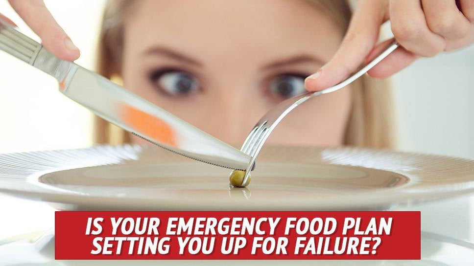 Is Your Emergency Food Plan Setting You up for Failure? - My Patriot Supply
