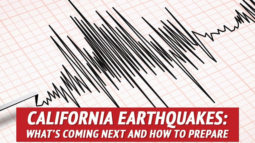 California Earthquakes: What’s Coming Next and How to Prepare - My Patriot Supply
