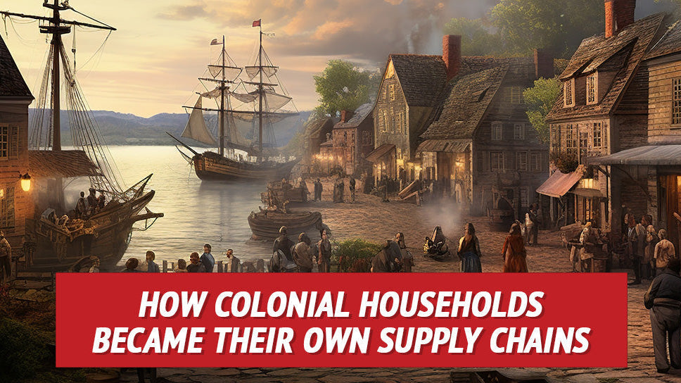 How Colonial Households Became Their Own Supply Chains