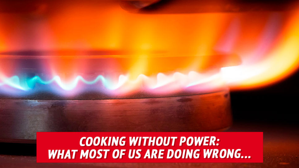 Cooking without Power: What Most of Us Are Doing Wrong...