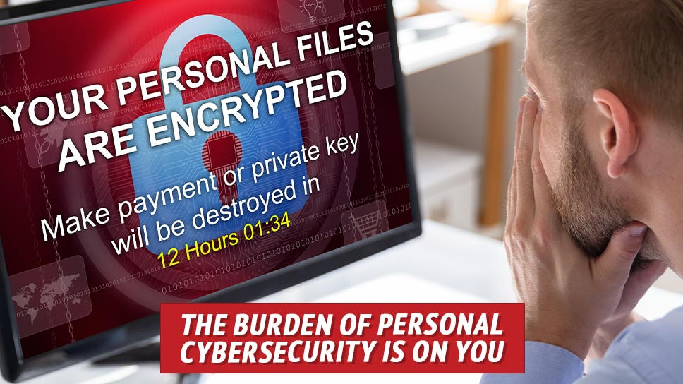 The Burden of Personal Cybersecurity Is on You