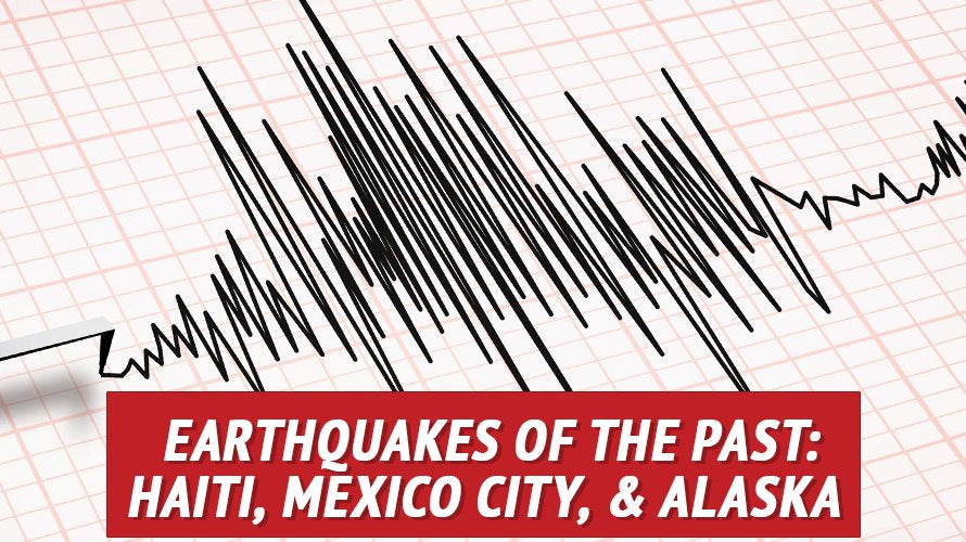 Learning from the Past: Haiti, Mexico City, and Alaska - My Patriot Supply