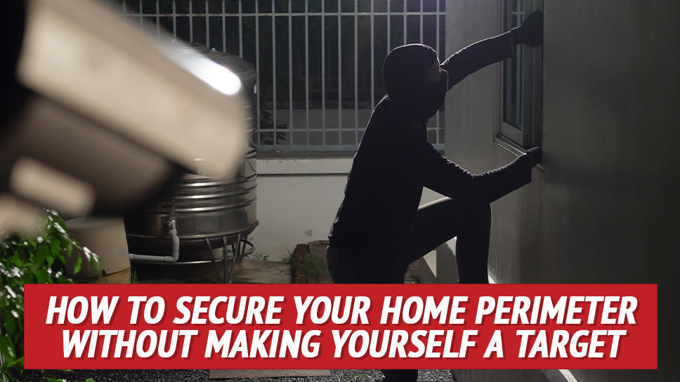 How to Secure Your Home Perimeter without Making Yourself a Target