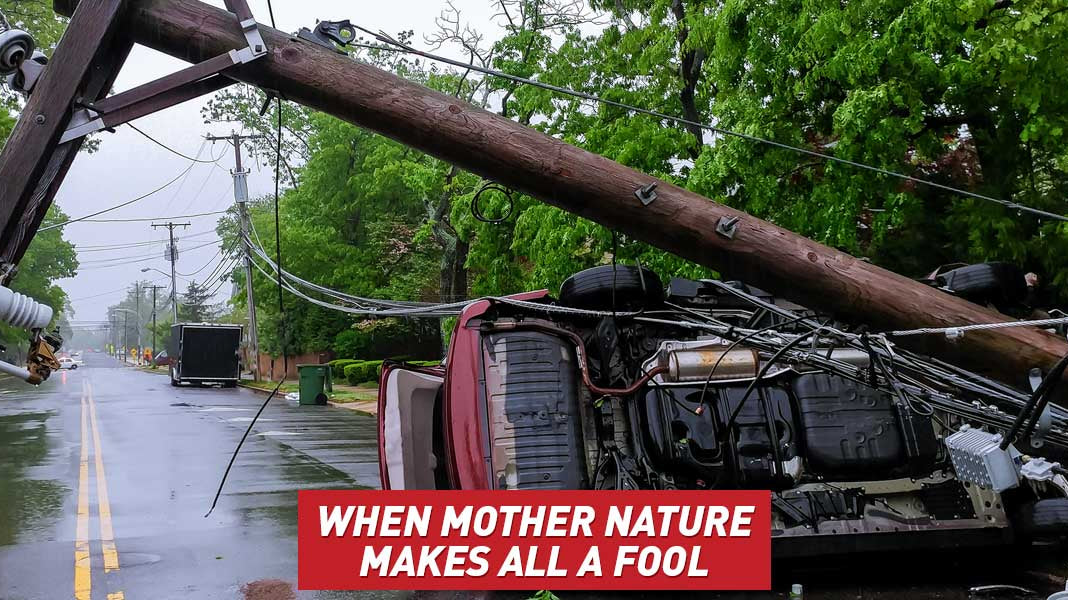 When Mother Nature Makes All a Fool