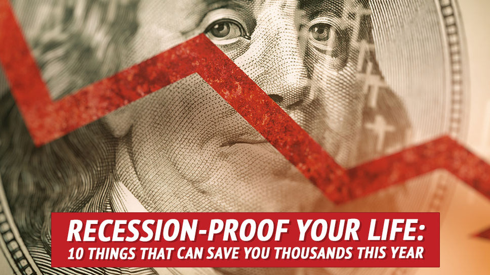 10 Ways to Recession-Proof Your Life and Save Thousands