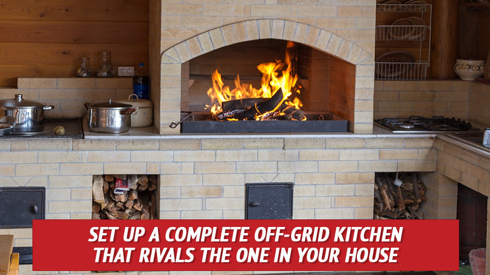 Set Up a Complete Off-Grid Kitchen That Rivals the One in Your House
