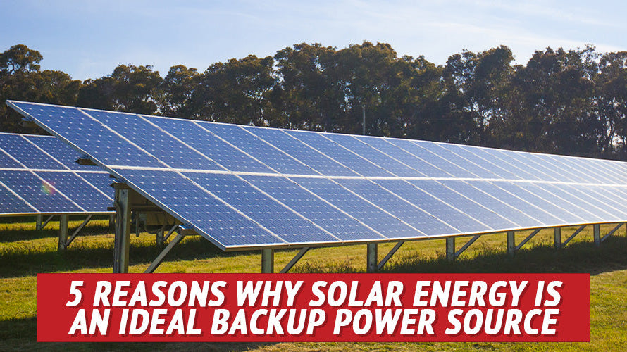 5 Reasons Why Solar Energy Is an Ideal BackUp Power Source