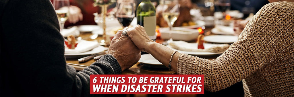 6 Things to Be Grateful for When Disaster Strikes