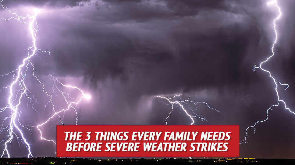3 things every family needs before severe weather