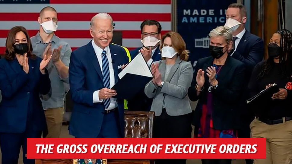 The Gross Overreach of Executive Orders