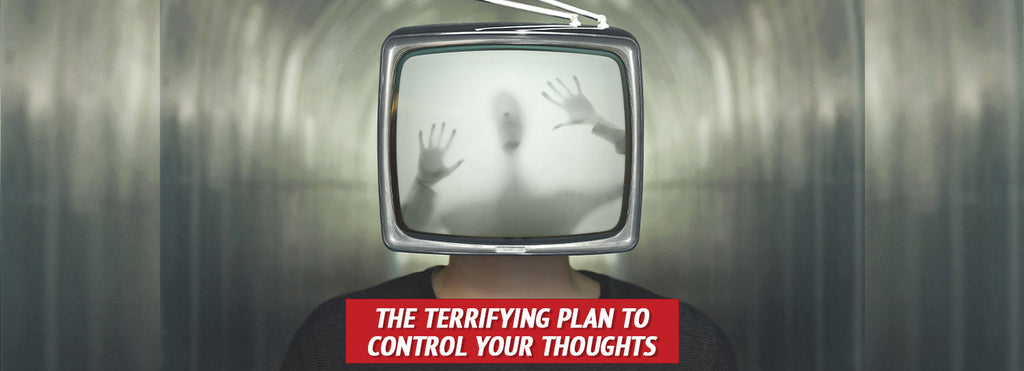 The Terrifying Plan to Control Your Thoughts