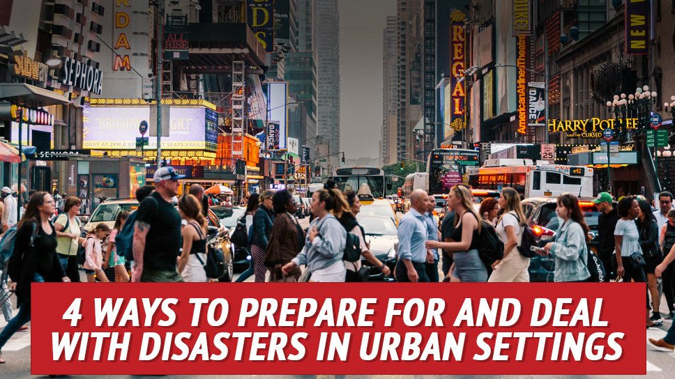 4 Ways to Prepare for and Deal with Disasters in Urban Settings - My Patriot Supply