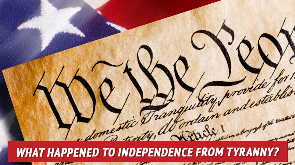 What Happened to Independence from Tyranny?