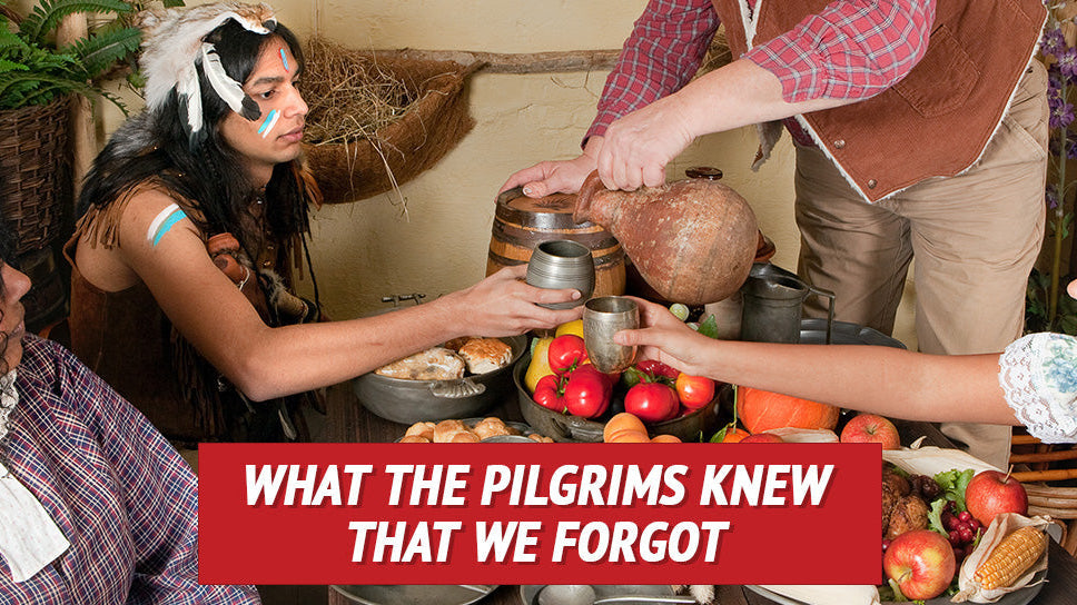 What the Pilgrims Knew That We Forgot