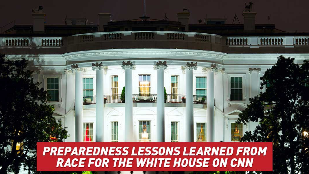 Preparedness Lessons learned from Race for the White House on CNN