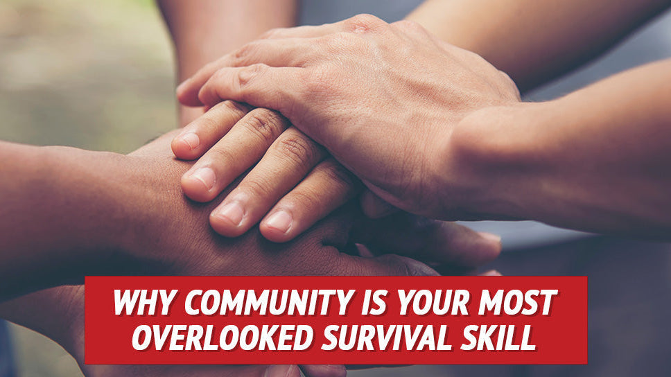 Why Community Is Your Most Overlooked Survival Skill