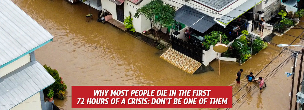 Why Most People Die in the First 72 Hours of a Crisis: Don’t Be One of Them