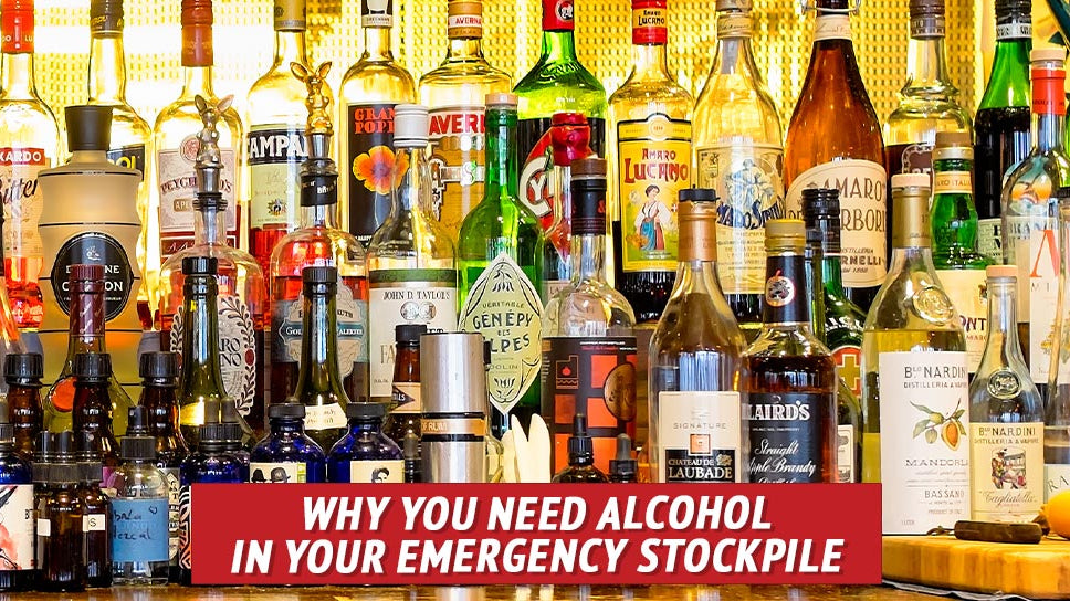 Why You Need Alcohol in Your Emergency Stockpile