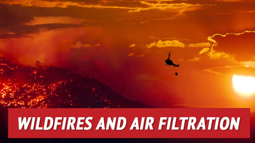 Wildfires and Air Filtration: How to Safely and Effectively Filter Your Air Supply - My Patriot Supply