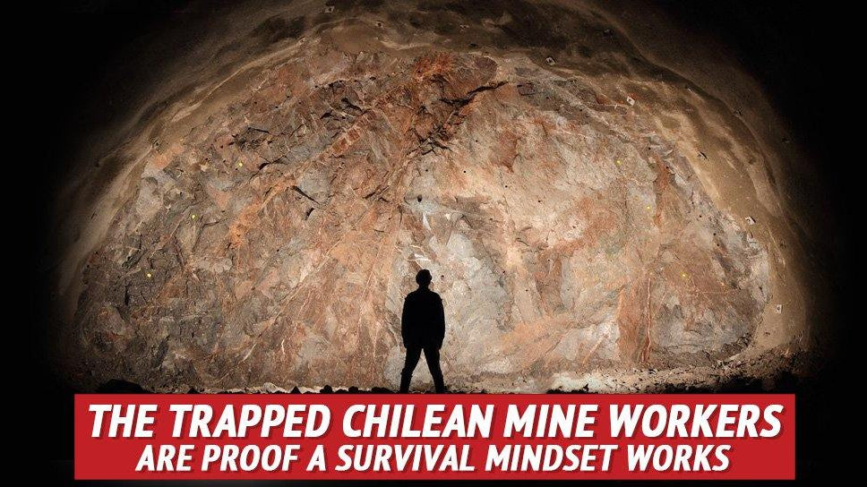 The Trapped Chilean Mine Workers are Proof a Survival Mindset Works - My Patriot Supply