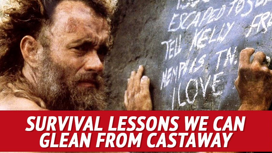 Survival Lessons We Can Glean From Castaway - My Patriot Supply