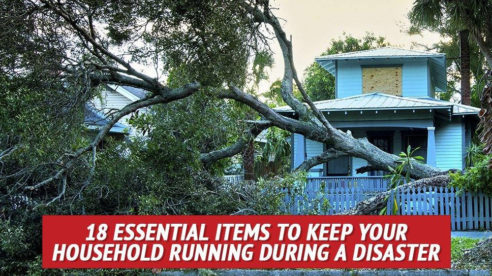 18 Essential Items to Keep Your Household Running during a Disaster - My Patriot Supply