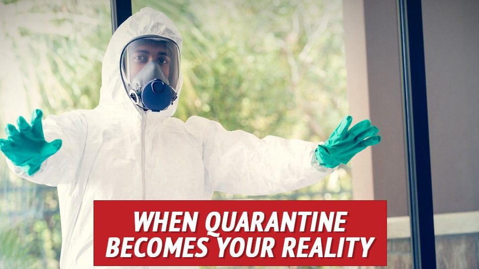 When Quarantine Becomes Your Reality - My Patriot Supply