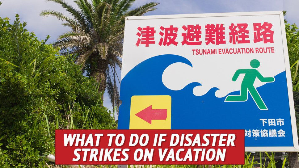 What to Do If Disaster Strikes on Vacation - My Patriot Supply