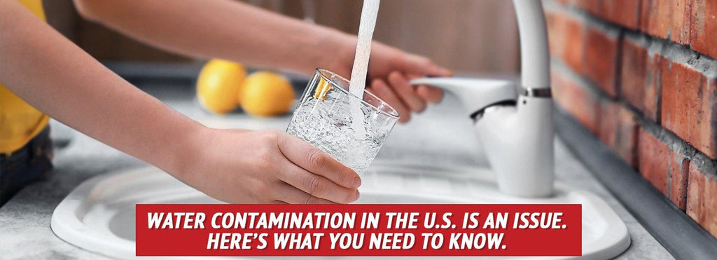 Water Contamination in the U.S. Is an Issue. Here’s What You Need to Know.