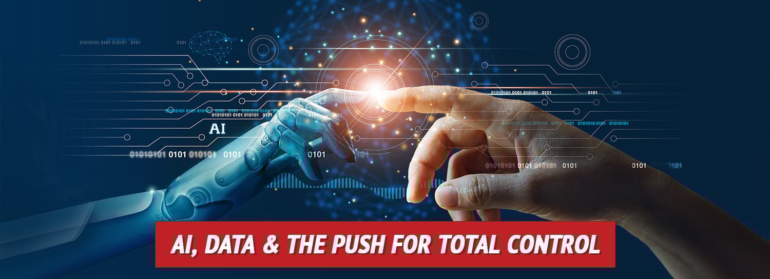 AI, Data & the Push for Total Control