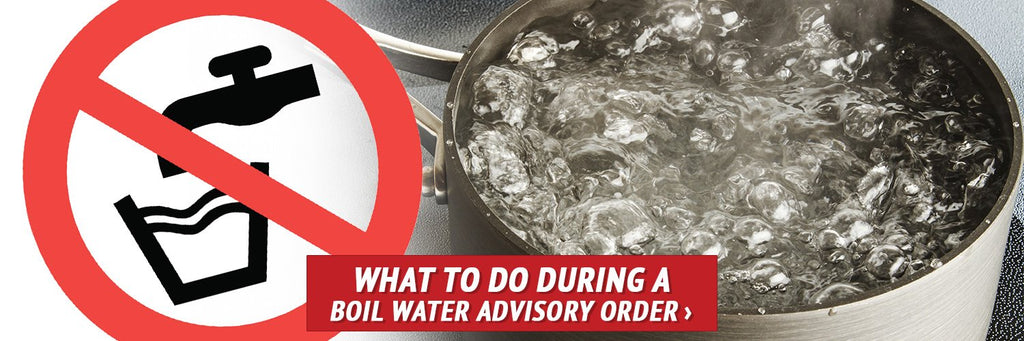 What to Do during a Boil Water Advisory Order