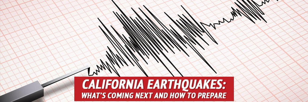 California Earthquakes: What’s Coming Next and How to Prepare