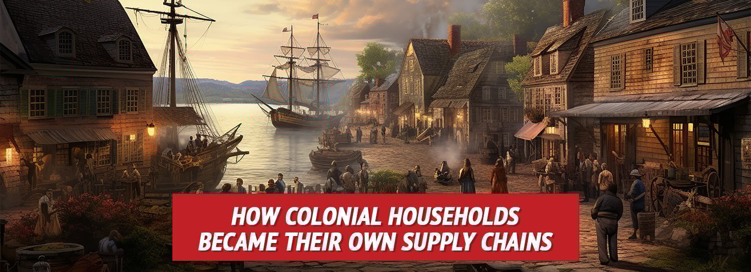How Colonial Households Became Their Own Supply Chains
