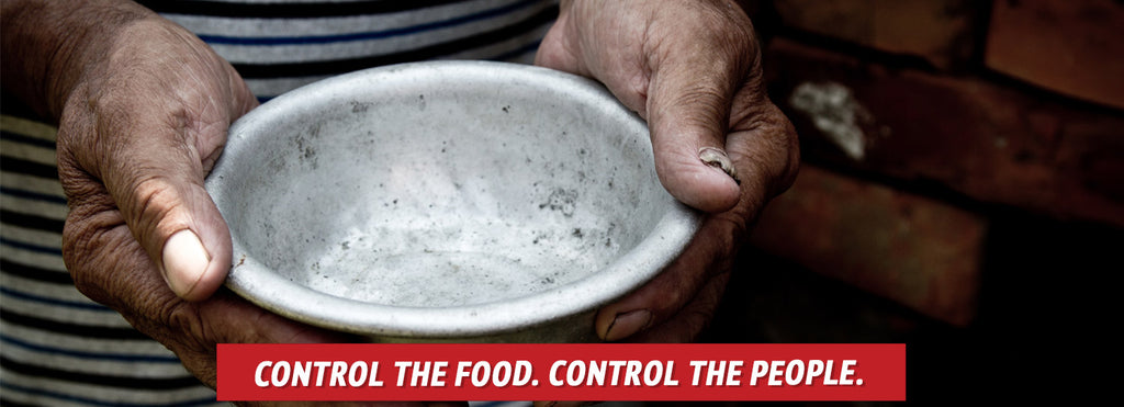 Control the Food. Control the People.