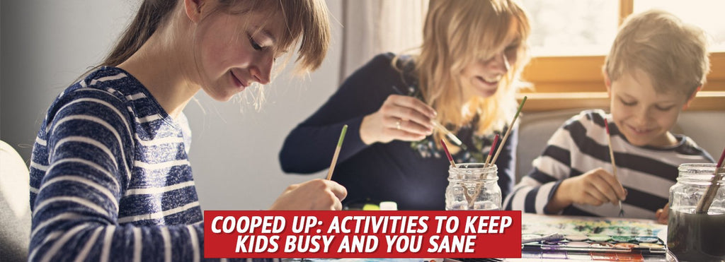 Cooped Up: Activities to Keep Kids Busy and You Sane