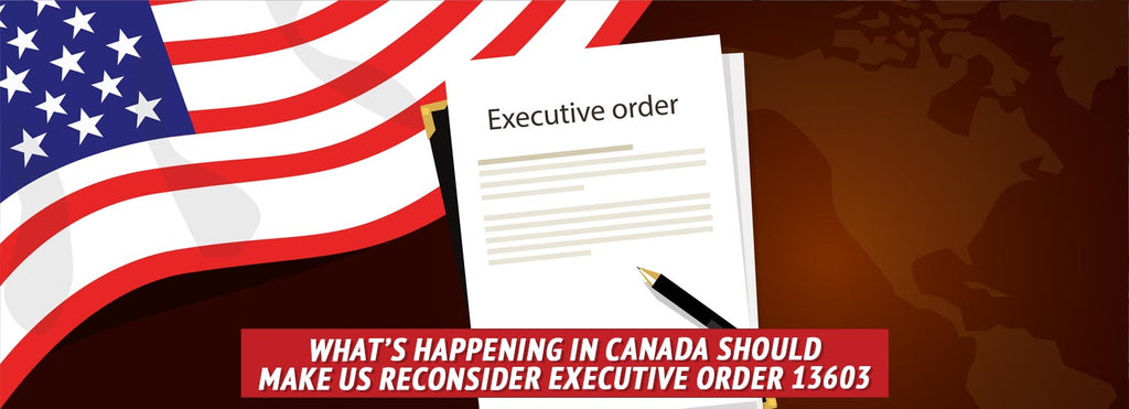 What Happened in Canada Should Make Us Reconsider Executive Order 13603
