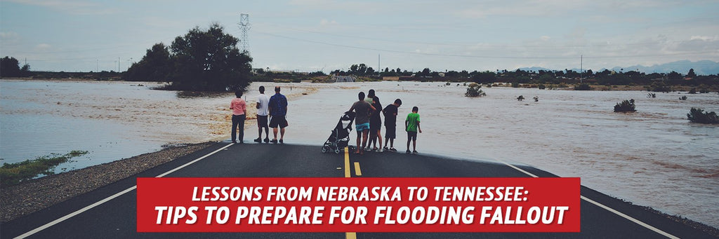 Lessons from Nebraska to Tennessee: Tips to Survive Flooding Fallout