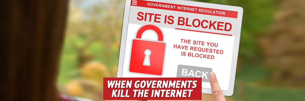 When Governments Kill the Internet