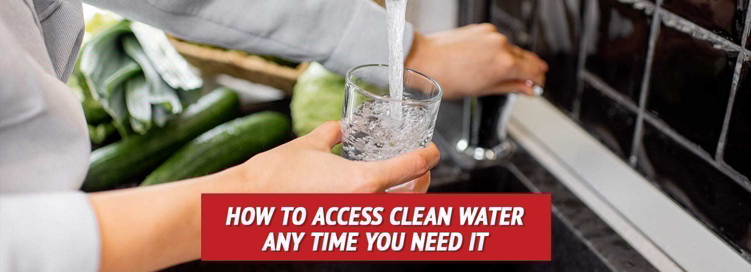 How to Access Clean Water Any Time You Need It
