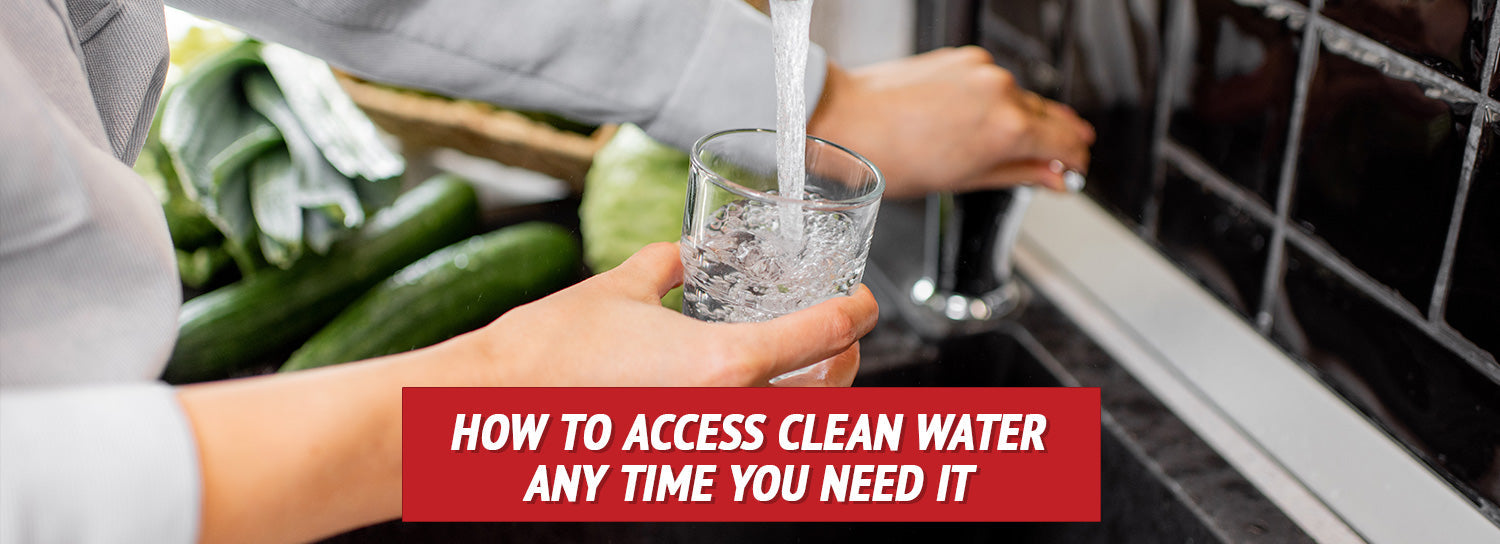 How to Access Clean Water Any Time You Need It