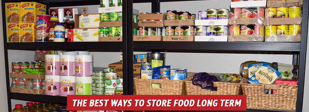 The Best Ways to Store Food Long Term