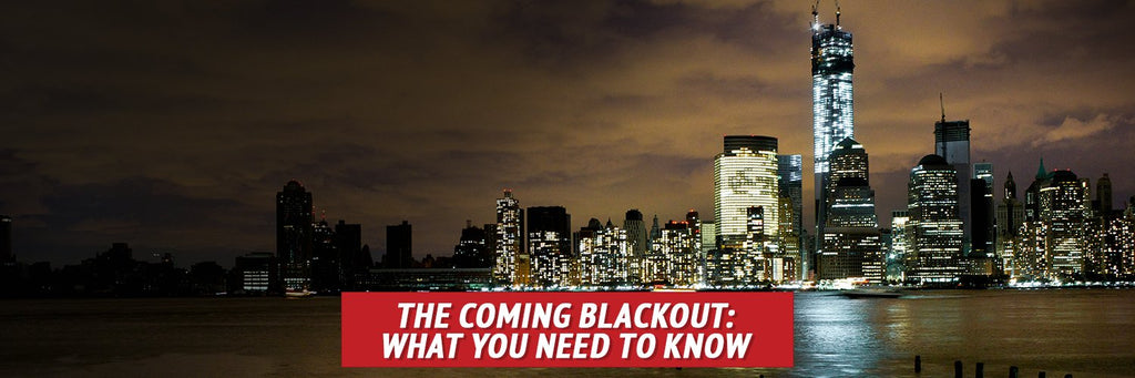 The Coming Blackout: What You Need to Know