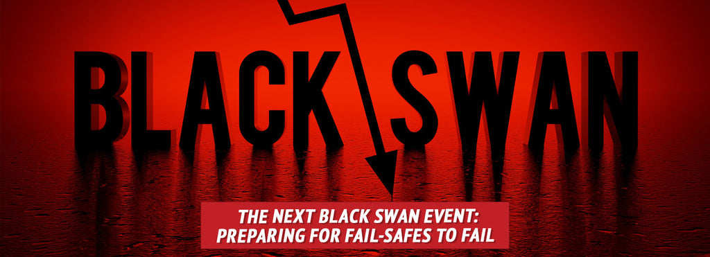 The Next Black Swan Event: Preparing for Fail-Safes to Fail