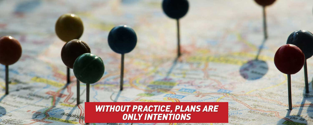 Without Practice, Plans Are Only Intentions