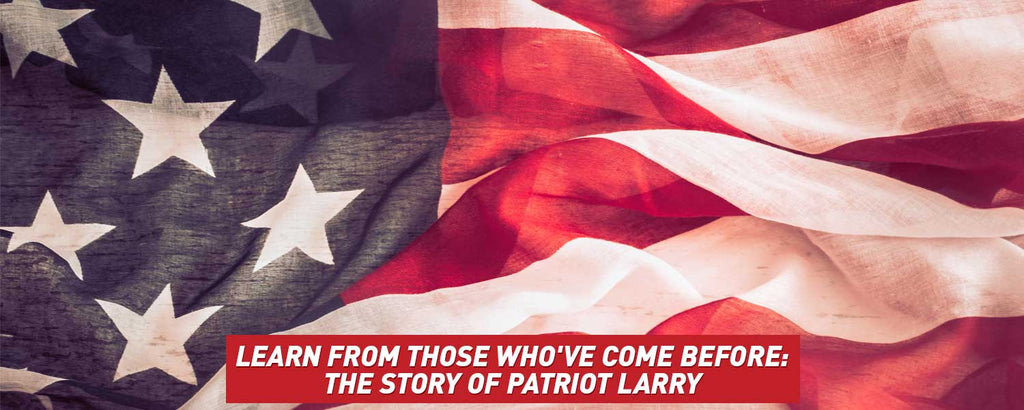 Learn From Those Who've Come Before: The Story of Patriot Larry