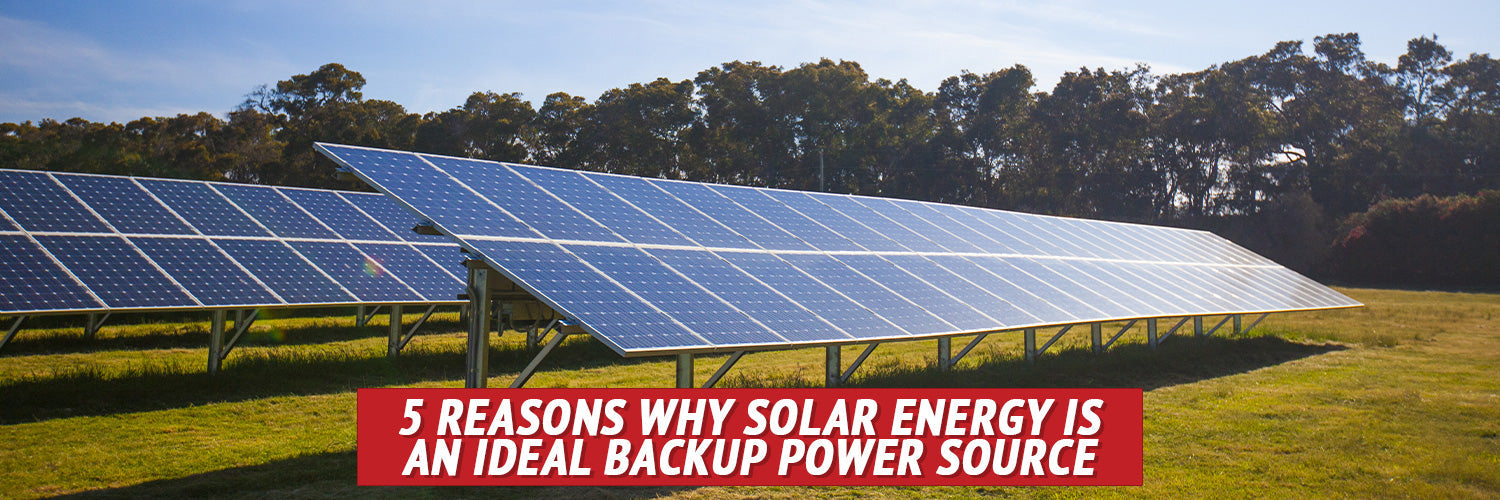 5 Reasons Why Solar Energy Is an Ideal BackUp Power Source