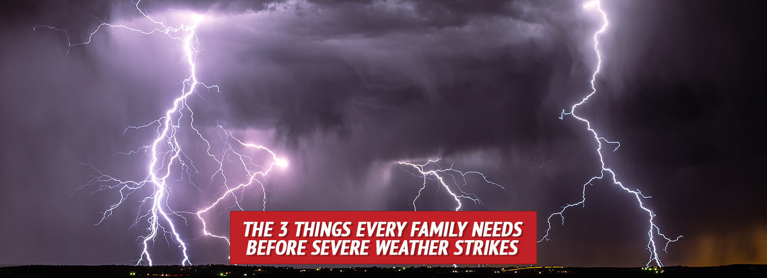 3 things every family needs before severe weather